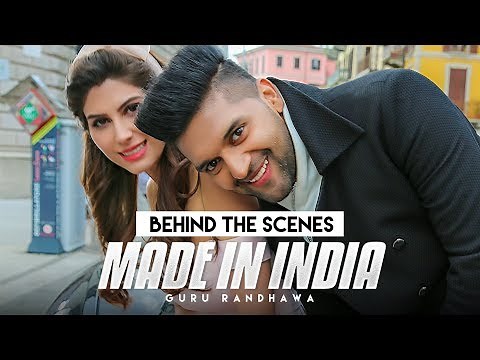 Making of MADE IN INDIA Video Song | Guru Randhawa | Elnaaz Norouzi