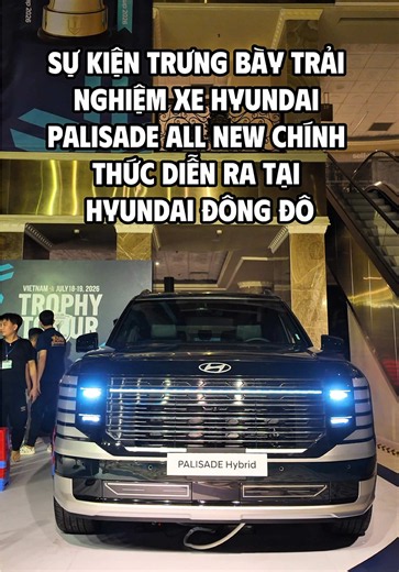 Sự kiện trưng bày và trari nghiệm Hyundai Palisade ngày 26-27/7/2026 tại Hyundai Đông Đô. Trân trọng kính mời Khách hàng! #hyundaidongdo #palisade