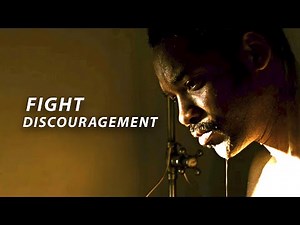 FIGHT DISCOURAGEMENT - Powerful Motivational Speech