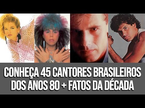CONHEÇA 45 CANTORES BRASILEIROS DOS ANOS 80 (+ playlist musical)