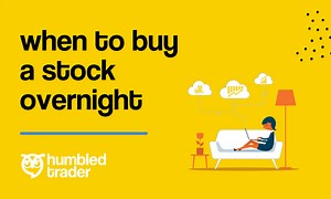 When to Buy a Stock Overnight | Humbled Trader