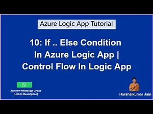 10: Azure Logic App Control Action | If Else Condition In Logic App | Azure Logic App Tutorial