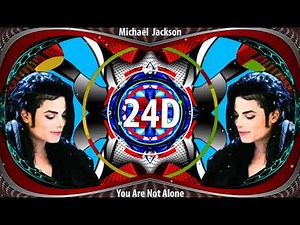 Michael Jackson - You Are Not Alone (24D AUDIO)🎧 (Use Headphones)