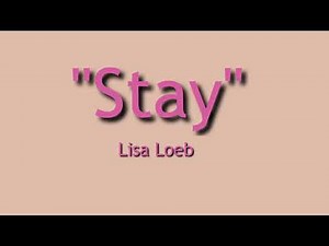 Stay Lyrics by Lisa Loeb