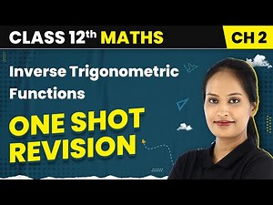 Inverse Trigonometric Functions - One Shot Revision | Class 12 Maths Chapter 2 | CBSE/IIT-JEE