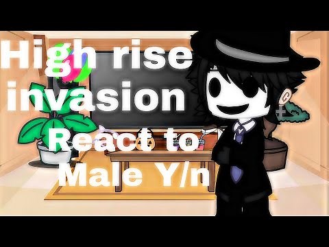 {{ High rise invasion reacts to male y/n }} (Gacha club) ¶ Part 1 ¶