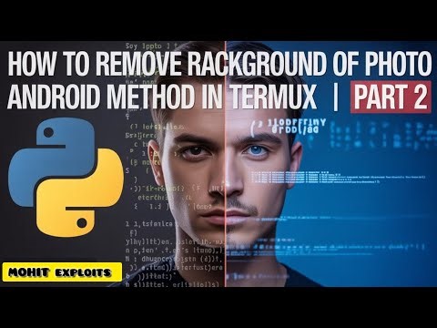 REMOVE PHOTO BACKGROUND ON ANDROID! TERMUX + PYTHON METHOD (PART 2)