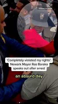 'Completely violated my rights': Newark Mayor Ras Baraka speaks out after arrest