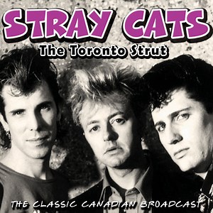 Stray Cats - The Toronto Strut (The Classic Canadian Broadcast)