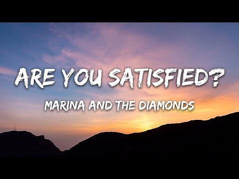 Are You Satisfied? - Marina And The Diamonds Lyrics