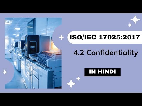ISO/IEC 17025 || ISO 17025 IN HINDI || CLAUSE 4 General requirements || 4.2 Confidentiality ||NABL