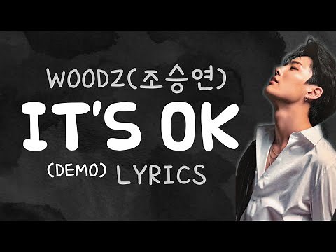 [HAN/ENG]WOODZ(조승연)—IT'S OK (demo) LYRICS