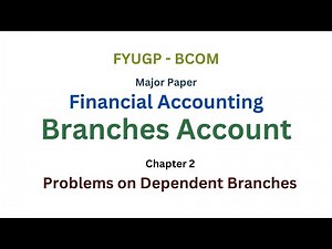 FYUGP - BCOM | FINANCIAL ACCOUNTING | BRANCHES #2 ACCOUNT - INTRODUCTION THEORIES