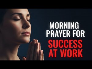 Morning Prayer For Workplace Success | Start Your Day With God