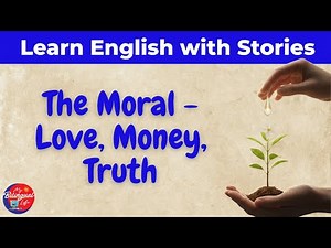 The Moral – Learn English Through Story – Graded Reader – Improve English Fluency