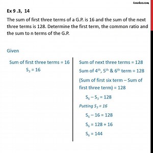Ex 8.2, 14 - Sum of first three terms of GP is 16, sum of