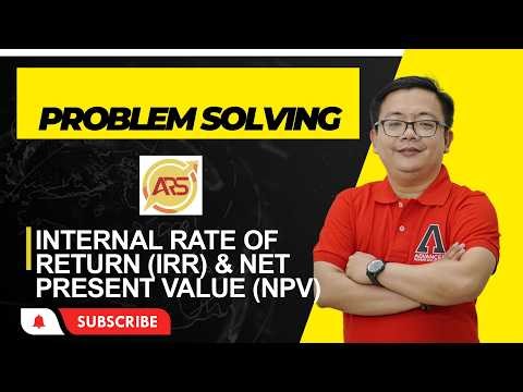PROBLEM SOLVING; INTERNAL RATE OF RETURN AND NET PRESENT VALUE METHOD