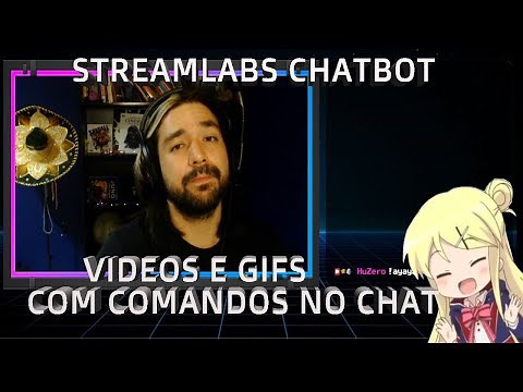 Streamlabs Chatbot - OBS Colocando comandos no chat para ativar Videos e GIFS na live!