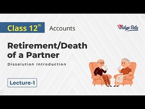 CBSE/NCERT Class 12 Accounts Chapter - 4, Retirement/Death of a Partner Introduction, Lecture - 1