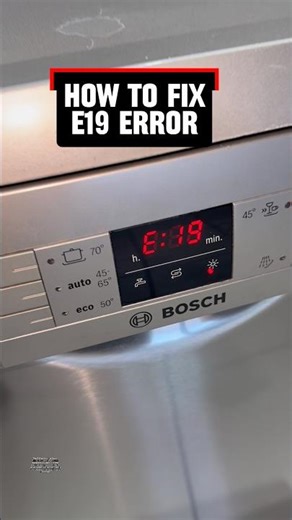 How to Fix E19 Error on Bosch Dishwasher – Easy DIY Repair