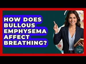 How Does Bullous Emphysema Affect Breathing? - The Disease Encyclopedia