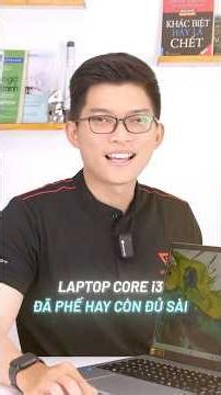 Đã 2026 rồi, laptop core i3 có còn đủ xài cho HỌC TẬP và LÀM VIỆC cơ bản không?
