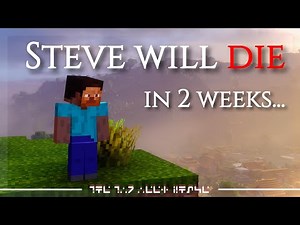 Steve Is Terminally Ill, And Only Has 2 WEEKS LEFT. The TRUE Meaning Of Minecraft's 2 Week Phase