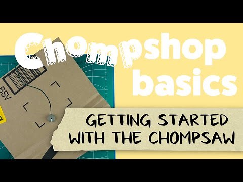 Getting Started with the ChompSaw