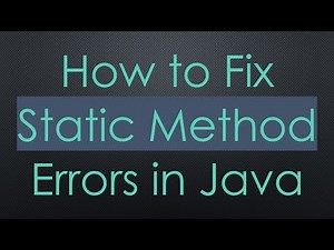 How to Fix Static Method Errors in Java