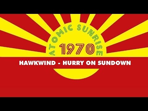 Atomic Sunrise Festival - Hawkwind - Hurry on Sundown