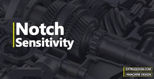 What is Notch Sensitivity? - ExtruDesign