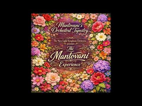 Mantovani’s Orchestral Tapestry-The New Light Symphony Orchestra - The Mantovani Experience -