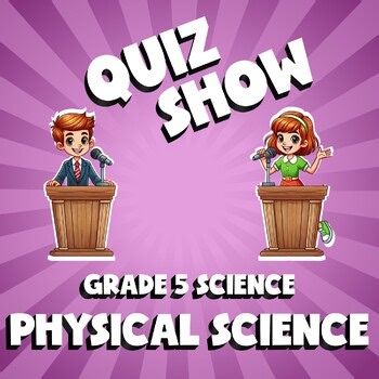 Physical Science QUIZ SHOW Science Game - No Prep Grade 5 Review