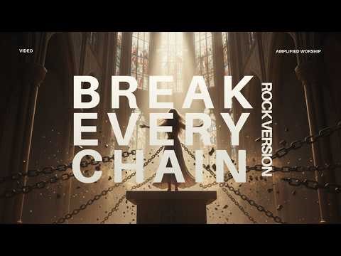 BREAK EVERY CHAIN ⛓️ High-Energy Rock Worship Remix | Worship Amplified