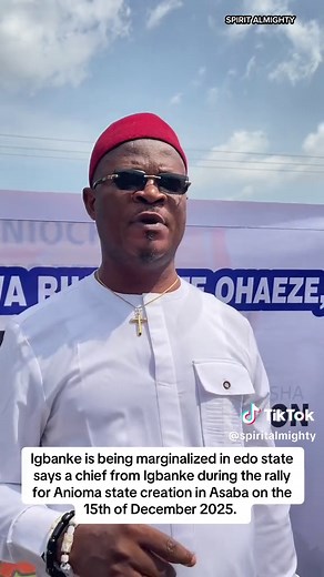 Igbanke's Plea for Anioma State Creation Amid Marginalization