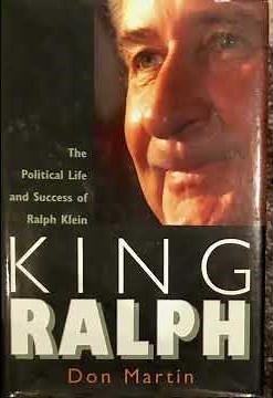 KING RALPH - The Political Life and Success of Ralph Klein - author Don Martin 2002