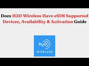 Does H2O Wireless Have eSIM Supported Devices, Availability & Activation Guide