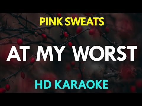 At My Worst (Karaoke) - Pink Sweats