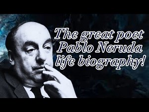 Pablo Neruda life biography!!