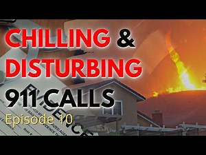Chilling & Disturbing 911 Calls Ep.10 (The Carr Fire)