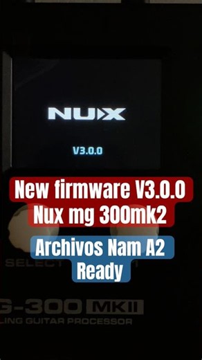 Nux MG 300 MkII NEW FIRMWARE NAM A2 ready