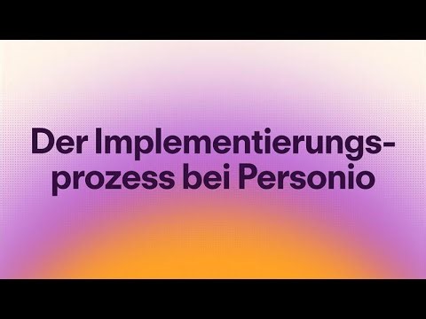 Wie läuft eine Implementierung bei Personio ab? | Implementierungsprozess einfach erklärt
