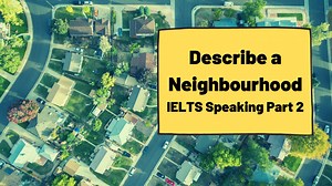 Describe a Neighbourhood [IELTS Speaking] - TED IELTS