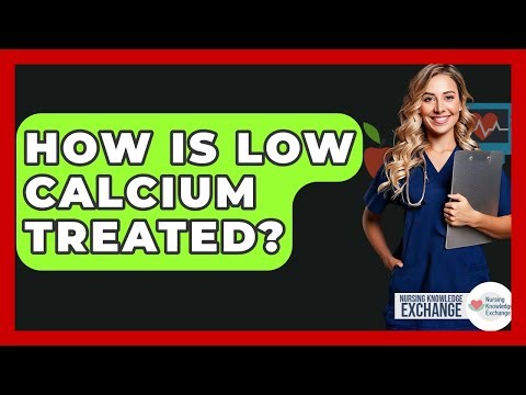 How Is Low Calcium Treated? - Nursing Knowledge Exchange