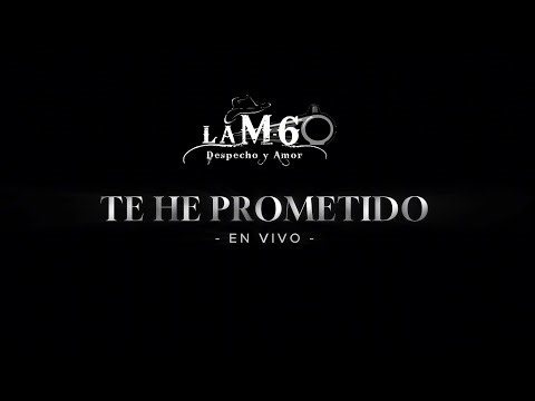 Te he prometido - LA M60 (En vivo)
