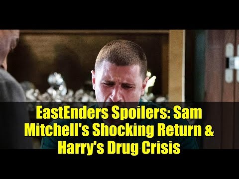 EastEnders Spoilers: Sam Mitchell's Shocking Return & Harry's Drug Crisis | 58 Pictures Revealed