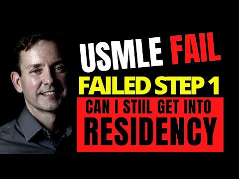 USMLE FAIL: FAILED STEP 1 - CAN I STILL GET INTO RESIDENCY?