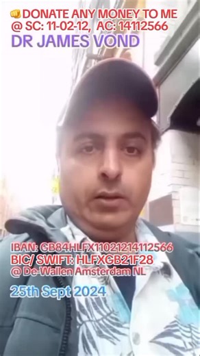 DR JAMES VOND at De-Wallen Amsterdam NL on 25th September 2024. Note I'm a Civilian Adult who was rendered HOMELESS VULNERABLE and forced to live inside my Car for 13 MONTHS. I endured Rough Car Sleeping ORDEAL upon my family house being SEIZED by Citizen Housing Group on 26/4/2023 via distressing EVICTION ORDERS issued by Coventry County Court! REMEMBER ANYONE CAN SEND/ DONATE MONEY TO ME AT MY BANK ACCOUNT (24/7) @; Sort Code: 11-02-12, Account Number:14112566, Account Name: DOCTOR-JAMES VON-D