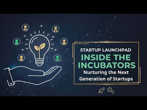 Startup Launchpad: Inside the Incubators: Nurturing the Next Generation of Startups I Techincubator