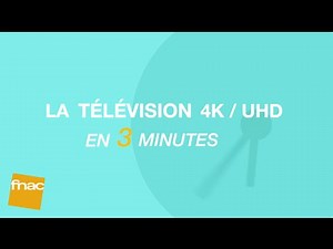 Tout savoir sur la télévision 4K et UHD